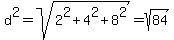 d%5E2+=+sqrt%282%5E2+%2B+4%5E2+%2B+8%5E2%29+=+sqrt%2884%29
