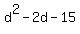 d%5E2-2d-15