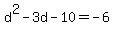 d%5E2-3d-10=-6