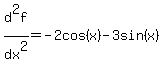 d%5E2f%2Fdx%5E2=-2cos%28x%29-3sin%28x%29
