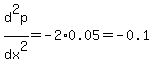 d%5E2p%2Fdx%5E2+=++-+2%2A0.05+=+-0.1