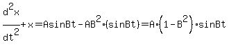 d%5E2x%2Fdt%5E2+%2B+x+=+AsinBt-AB%5E2%2A%28sinBt%29+=+A%2A%281-B%5E2%29%2AsinBt