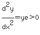 d%5E2y%2Fdx%5E2+=+ye+%3E+0