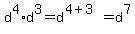 d%5E4%2Ad%5E3=d%5E%284%2B3%29=d%5E7