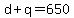 d+%2B+q+=+650
