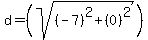 d+=+%28+sqrt%28+%28-7%29%5E2%2B%280%29%5E2%29%29%29