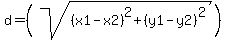 d+=+%28+sqrt%28+%28x1-x2%29%5E2%2B%28y1-y2%29%5E2%29%29%29