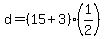 d+=+%2815+%2B+3%29%2A%281%2F2%29