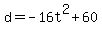 d+=+-16t%5E2+%2B+60+