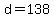 d+=+138