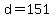 d+=+151