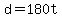 d+=+180t