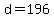 d+=+196