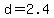 d+=+2.4