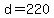 d+=+220