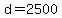 d+=+2500