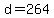 d+=+264