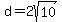 d+=+2sqrt%2810%29