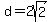 d+=+2sqrt%282%29