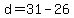 d+=+31+-+26
