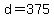d+=+375
