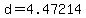 d+=+4.47214