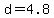 d+=+4.8