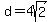 d+=+4sqrt%282%29