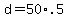 d+=+50%2A.5
