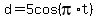 d+=+5cos%28pi%2At%29