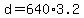 d+=+640%2A3.2