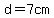 d+=+7cm