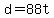 d+=+88t