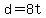 d+=+8t