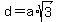 d+=+a%2Asqrt%283%29