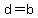 d+=+b
