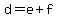 d+=+e+%2B+f