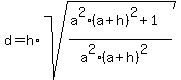 d+=+h%2Asqrt%28%28a%5E2%2A%28a%2Bh%29%5E2+%2B+1%29%2F%28a%5E2%2A%28a%2Bh%29%5E2%29%29
