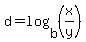 d+=+log%28b%2C%28x%2Fy%29%29