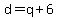 d+=+q+%2B+6