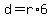 d+=+r%2A6