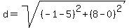 d+=+sqrt%28%28-1+-+5%29%5E2+%2B+%288+-+0%29%5E2%29
