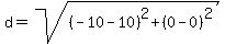d+=+sqrt%28%28-10-10%29%5E2%2B%280-0%29%5E2%29