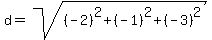 d+=+sqrt%28%28-2%29%5E2%2B%28-1%29%5E2%2B%28-3%29%5E2%29