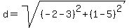 d+=+sqrt%28%28-2-3%29%5E2+%2B+%281-5%29%5E2%29