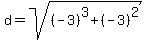 d+=+sqrt%28%28-3%29%5E3%2B%28-3%29%5E2%29