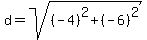 d+=+sqrt%28%28-4%29%5E2+%2B+%28-6%29%5E2%29