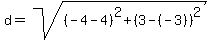d+=+sqrt%28%28-4+-+4%29%5E2+%2B+%283+-+%28-3%29%29%5E2%29