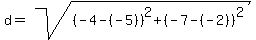 d+=+sqrt%28%28-4-%28-5%29%29%5E2%2B%28-7-%28-2%29%29%5E2%29