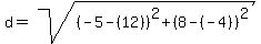 d+=+sqrt%28%28-5+-+%2812%29%29%5E2+%2B+%288+-+%28-4%29%29%5E2%29